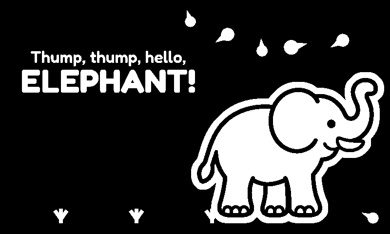 Thump, thump, hello, ELEPHANT!